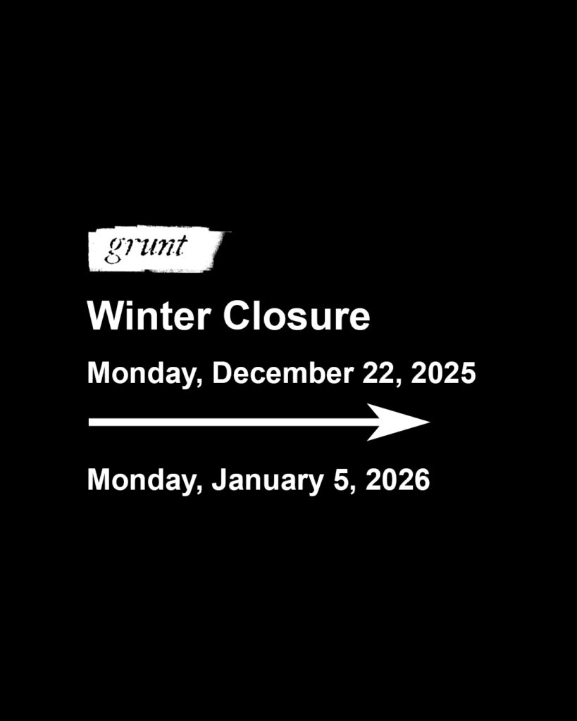 Bold, white sans-serif font, aligned left, appears on a black background outlining grunt gallery's winter closure dates with a large arrow at centre, in between the start and end date of the closure. The arrow points right, signifying the advancement of the closure extending into the new year. All information is included in the block of text below.