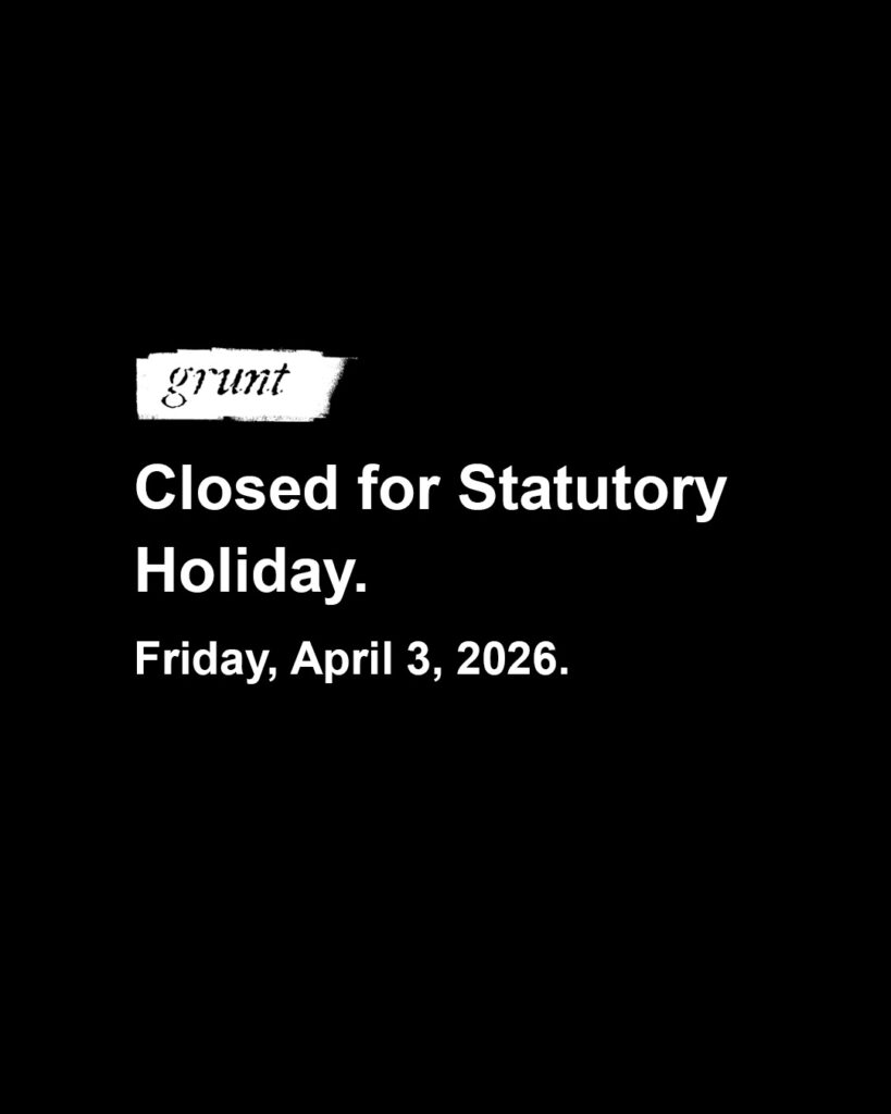 Bold white sans-serif font appears on a black background underneath grunt gallery’s logo in white. Text reads, “Closed for statutory holiday, Friday, April 3, 2026.“